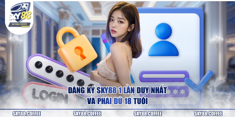 Đăng ký SKY88 1 lần duy nhất và phải đủ 18 tuổi