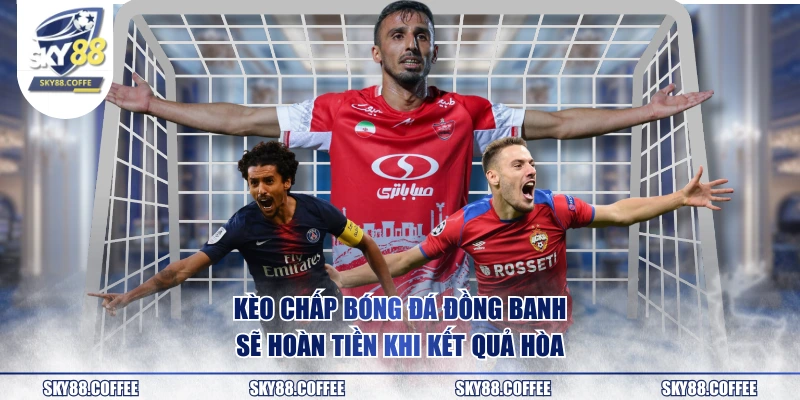 Kèo chấp được cập nhật nhiều dạng tỷ lệ hấp dẫn